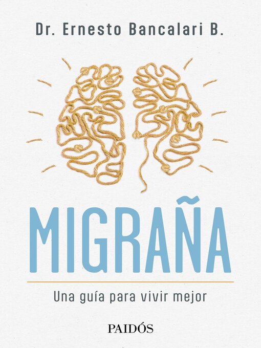 Title details for Migraña. Una guía para vivir mejor by Ernesto Bancalari - Available